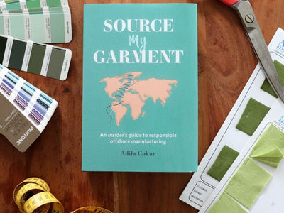 HOW TO MANUFACTURE RESPONSIBLY WITH THE SOURCE MY GARMENT BOOK