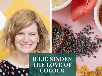 NATURALLY DYE YOUR FABRICS AT HOME WITH COLOUR LOVER JULIE SINDEN