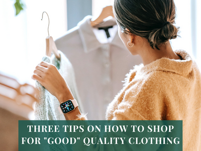 Three Tips On How To Shop For "Good" Quality Clothing
