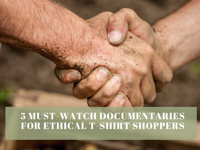 5 Must-Watch Documentaries for Ethical TShirt Shoppers